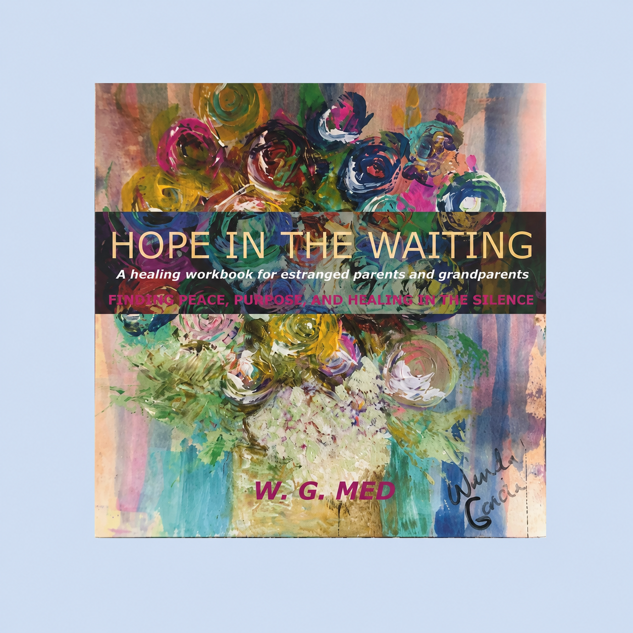 Hope in the Waiting: A Healing Workbook for Estranged Parents and Grandparents book cover